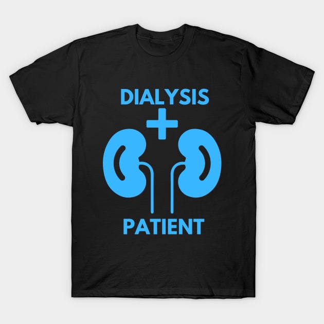 Dialysis Patient T-Shirt by MtWoodson